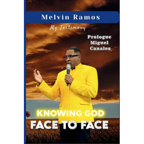 Knowing God Face to Face: My Testimony - Paperback