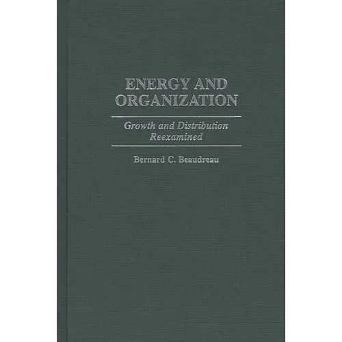 Energy and Organization: Growth and Distribution Reexamined - Hardcover