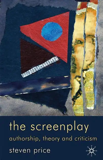 The Screenplay: Authorship, Theory and Criticism - Paperback