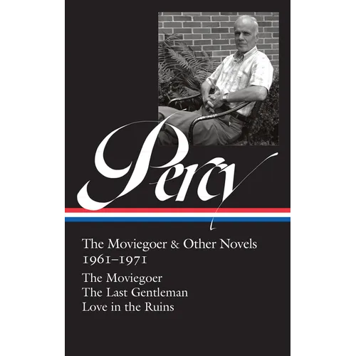 Walker Percy: The Moviegoer & Other Novels 1961-1971 (Loa #380): The Moviegoer / The Last Gentleman / Love in the Ruins - Hardcover