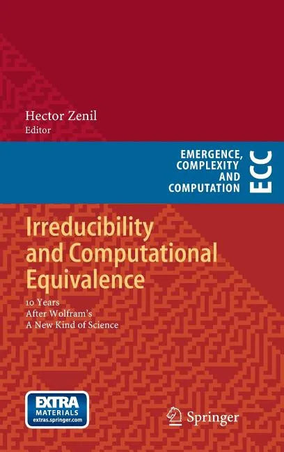 Irreducibility and Computational Equivalence: 10 Years After Wolfram's a New Kind of Science - Hardcover