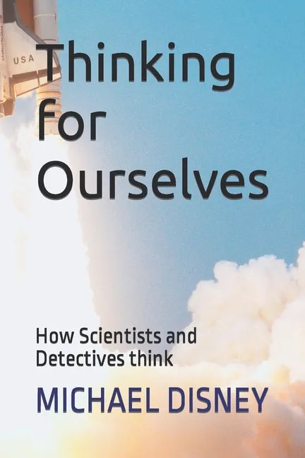 Thinking for Ourselves: How Scientists and Detectives think - Paperback