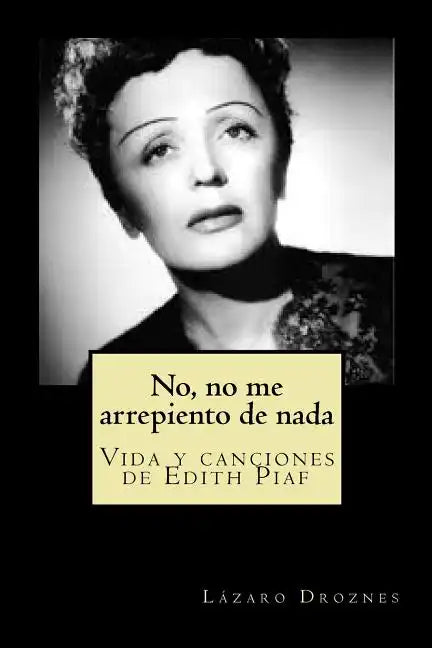 No, no me arrepiento de nada: Vida y canciones de Edith Piaf - Paperback