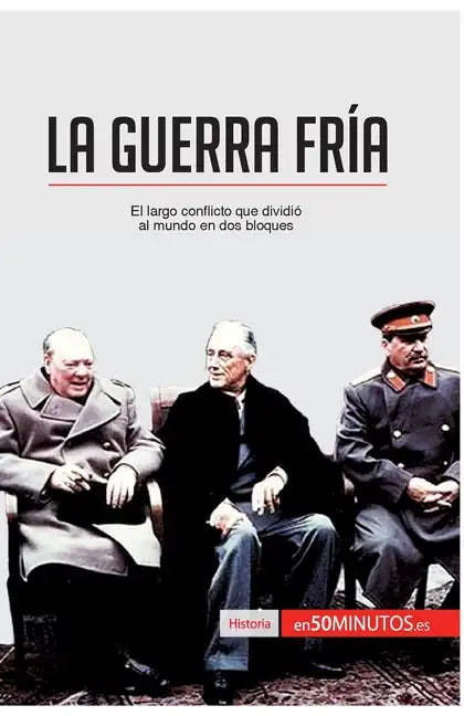 La Guerra Fría: El largo conflicto que dividió al mundo en dos bloques - Paperback