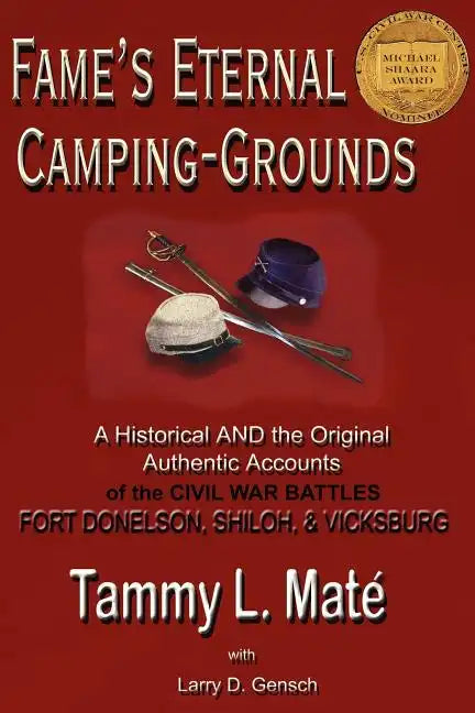 Fame's Eternal Camping-Grounds: A Historical and the Original Authentic Accounts of the Civil War Battles Fort Donelson, Shiloh, and Vicksburg - Paperback