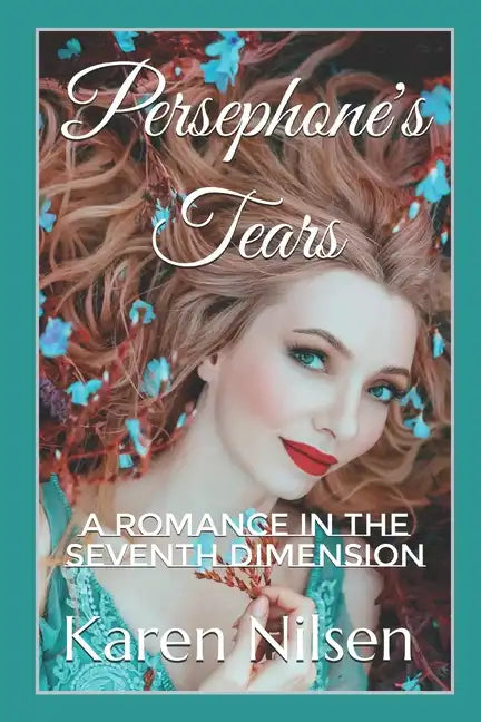 Persephone's Tears: A Romance in the Seventh Dimension - Paperback