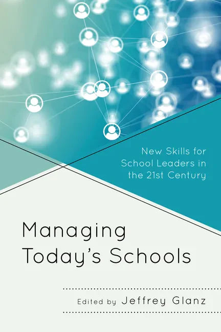 Managing Today's Schools: New Skills for School Leaders in the 21st Century - Paperback