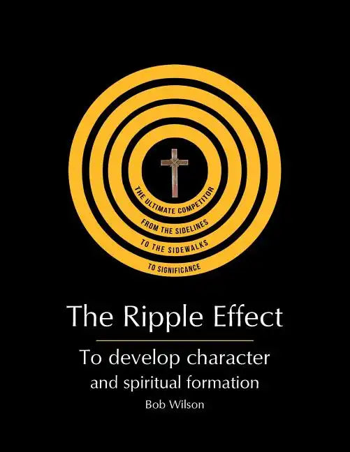 The Ripple Effect: To develop Character and Spiritual Formation - Paperback