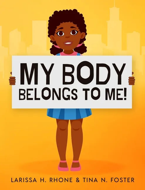 My Body Belongs To Me!: A book about body ownership, healthy boundaries and communication - Hardcover