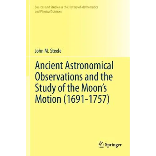 Ancient Astronomical Observations and the Study of the Moon's Motion (1691-1757) - Hardcover