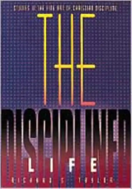 The Disciplined Life: Studies in the Fine Art of Christian Discipline - Paperback