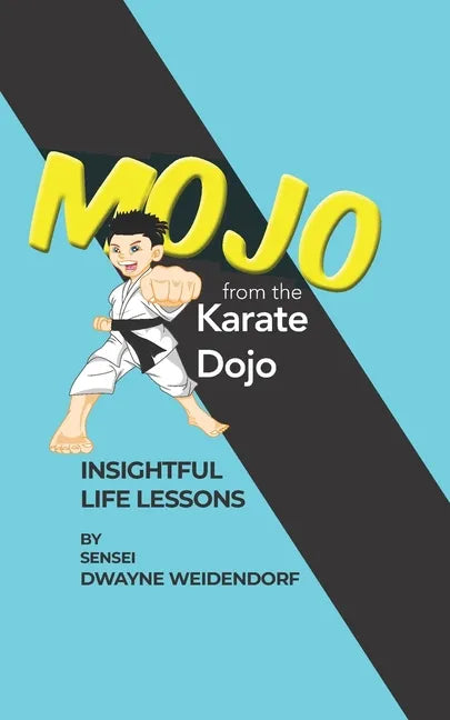 Mojo from The Karate Dojo: Insightful Life Lessons - Paperback