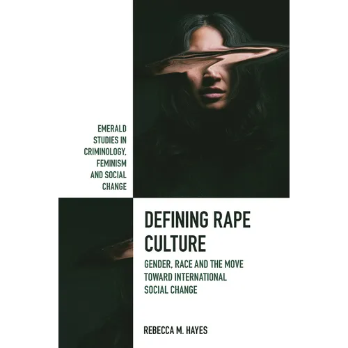 Defining Rape Culture: Gender, Race and the Move Toward International Social Change - Hardcover