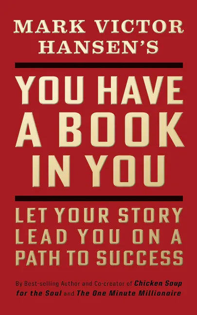 You Have a Book in You - Revised Edition: Let Your Story Lead You On a Path to Success - Paperback