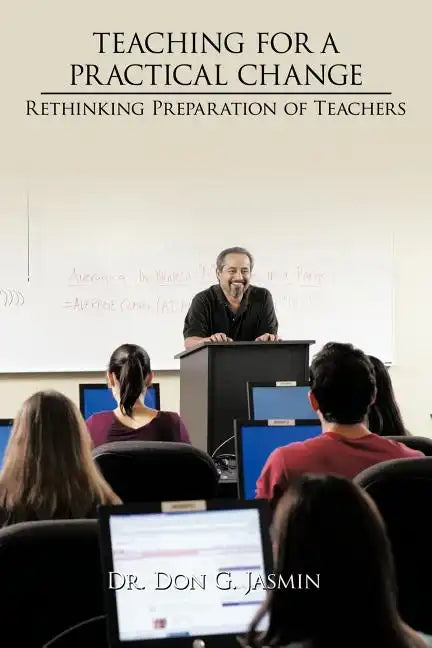 Teaching for a Practical Change: Rethinking Preparation of Teachers - Paperback