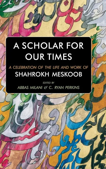 A Scholar for our Times: A Celebration of the Life and Work of Shahrokh Meskoob - Hardcover