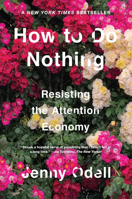 How to Do Nothing: Resisting the Attention Economy - Hardcover
