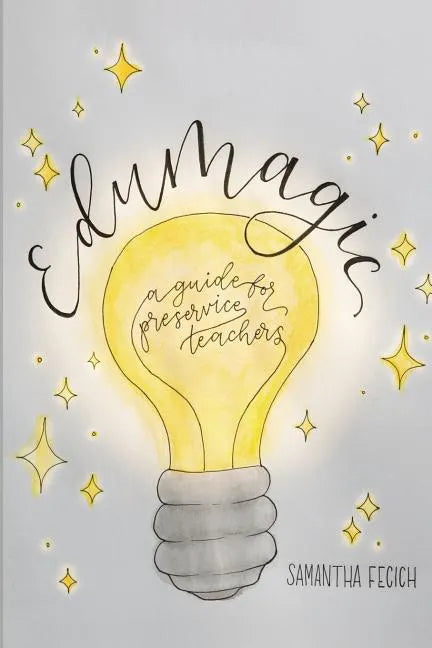 EduMagic: A Guide for Preservice Teachers - Paperback