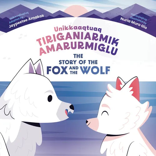 The Story of the Fox and the Wolf: Bilingual Inuktitut and English Edition - Hardcover