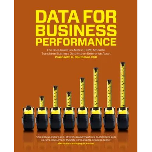 Data for Business Performance: The Goal-Question-Metric (GQM) Model to Transform Business Data into an Enterprise Asset - Paperback