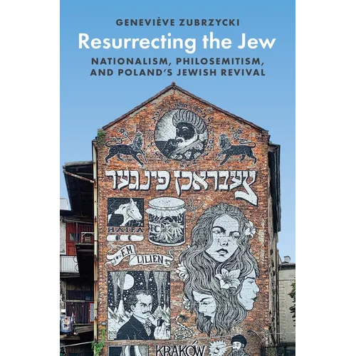 Resurrecting the Jew: Nationalism, Philosemitism, and Poland's Jewish Revival - Paperback