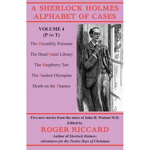 A Sherlock Holmes Alphabet of Cases Volume 4 (P to T): Five new stories from the notes of John H. Watson M.D. - Paperback