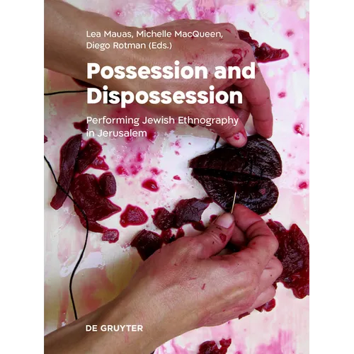 Possession and Dispossession: Performing Jewish Ethnography in Jerusalem - Paperback