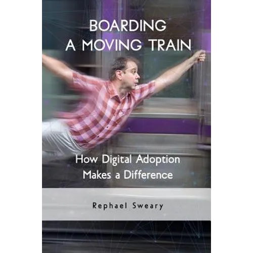 Boarding a Moving Train: How Digital Adoption Makes a Difference - Paperback