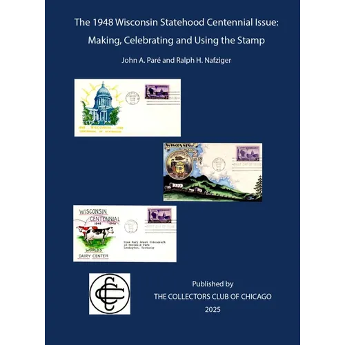 The 1948 Wisconsin Statehood Centennial Stamp: Making, Celebrating and Using the Stamp - Hardcover