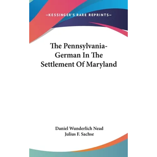 The Pennsylvania-German In The Settlement Of Maryland - Hardcover
