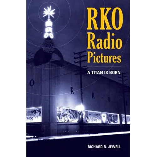 RKO Radio Pictures: A Titan Is Born - Paperback