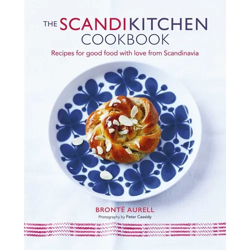 The Scandikitchen Cookbook: Recipes for Good Food with Love from Scandinavia - Hardcover