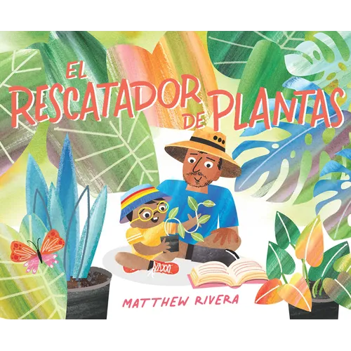 El Rescatador de Plantas / The Plant Rescuer - Hardcover