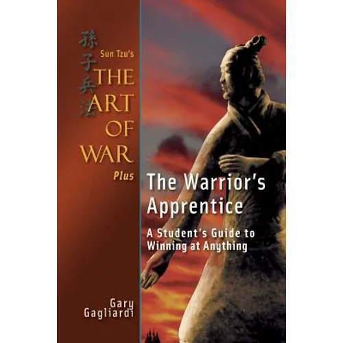 Sun Tzu's The Art of War Plus The Warrior's Apprentice: A Student's Guide to Winning at Anything - Paperback