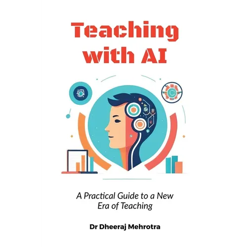 Teaching with AI: A Practical Guide to New Era of Teaching: A Practical Guide to New Era of Teachinge: A Practical Guide to New Era of Teaching - Paperback