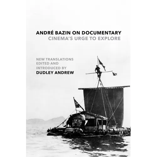 André Bazin on Documentary: Cinema's Urge to Explore - Paperback