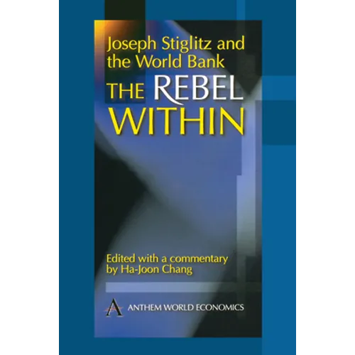 Joseph Stiglitz and the World Bank: The Rebel Within - Paperback