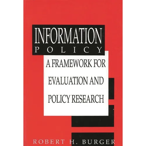 Information Policy: A Framework for Evalution and Policy Research - Paperback
