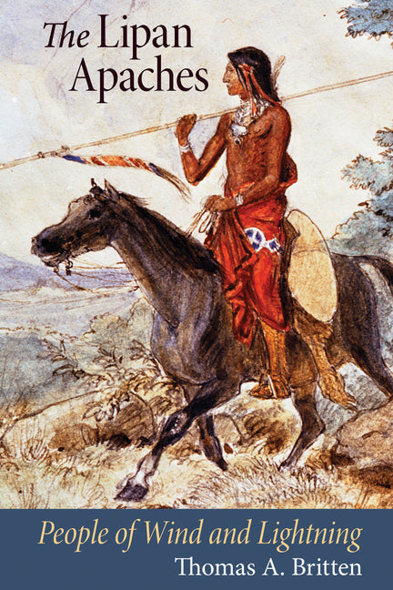 The Lipan Apaches: People of Wind and Lightning - Paperback
