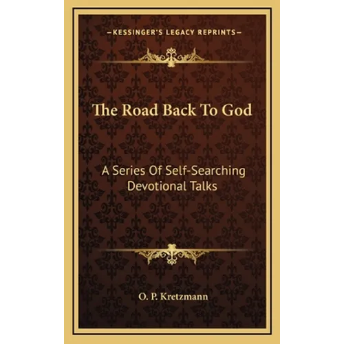 The Road Back To God: A Series Of Self-Searching Devotional Talks - Hardcover