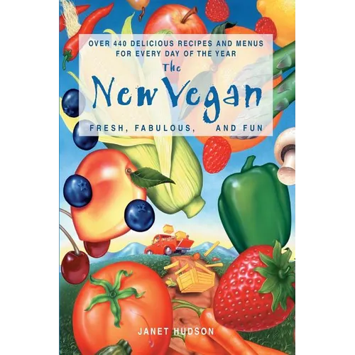 The New Vegan: Fresh, Fabulous, and Fun - Paperback