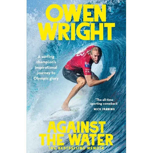Against the Water: A Surfing Champion's Inspirational Journey to Olympic Glory - Paperback