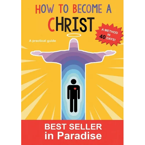 How to become a christ: A method in forthy days! - Paperback