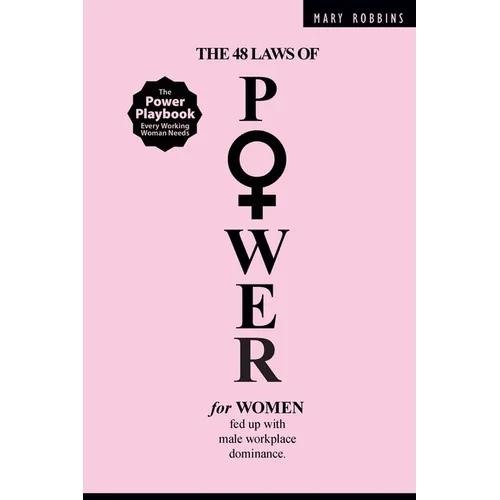 The 48 Laws of Power for Women Fed up with Male Workplace Dominance - Paperback