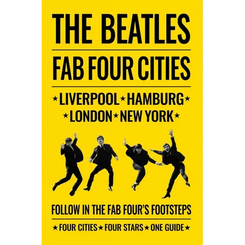 The Beatles: Fab Four Cities: Liverpool - Hamburg - London - New York - Paperback