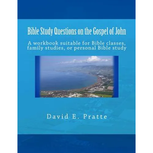 Bible Study Questions on the Gospel of John: A workbook suitable for Bible classes, family studies, or personal Bible study - Paperback