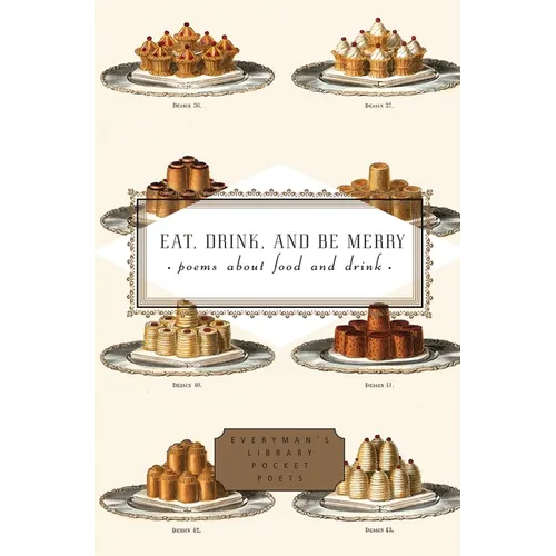 Eat, Drink, and Be Merry: Poems about Food and Drink - Hardcover