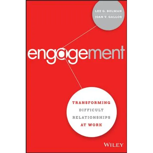 Engagement: Transforming Difficult Relationships at Work - Hardcover