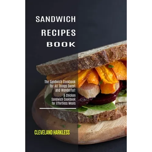 Sandwich Maker Cookbook: I Love Grilled Cheese Sandwich Cookbook! (Great Recipes You Can Make Without a Sandwich Grill) - Paperback