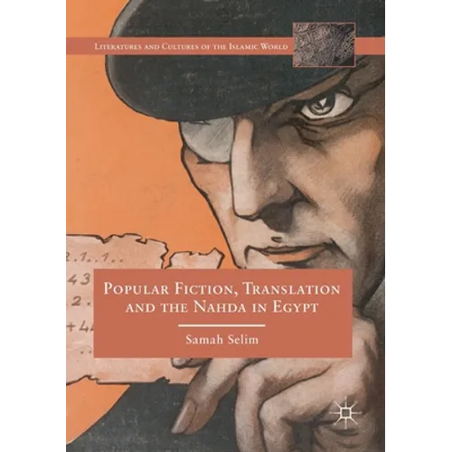 Popular Fiction, Translation and the Nahda in Egypt - Paperback